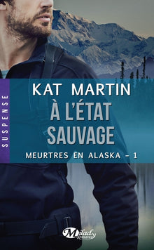 Meurtres en Alaska, T1 : À l'état sauvage