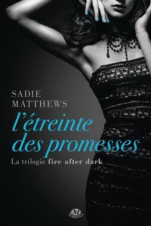 La Trilogie Fire After Dark, T3 : L'Étreinte des promesses