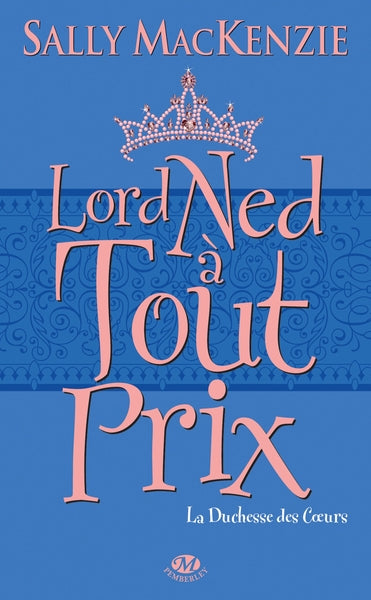 La duchesse des coeurs, T1 : Lord Ned à tout prix