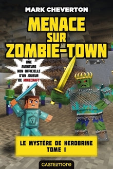 Minecraft - Le mystère de Herobrine, T1 : Menace sur Zombie-town