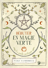 Débuter en Magie verte - Le guide pratique