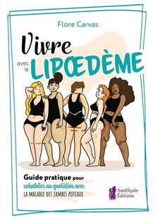 Vivre avec le Lipoedème - Guide pratique pour cohabiter avec la maladie des jambes poteaux