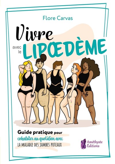 Vivre avec le Lipoedème - Guide pratique pour cohabiter avec la maladie des jambes poteaux