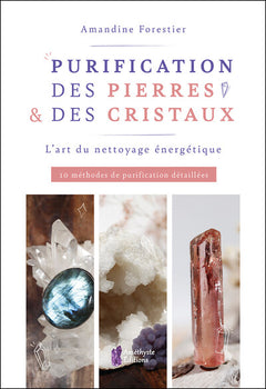 Purification des pierres & des cristaux - L'art du nettoyage énergétique - 10 méthodes de purification détaillées