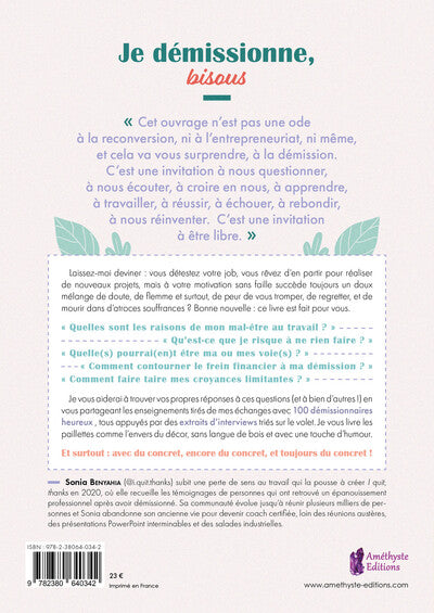 Je démissionne, bisous - Construisez la vie professionnelle qui vous ressemble grâce à 101 démissionnaires heureux