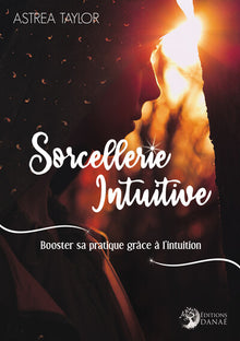 Sorcellerie intuitive - Booster sa pratique grâce à l'intuition