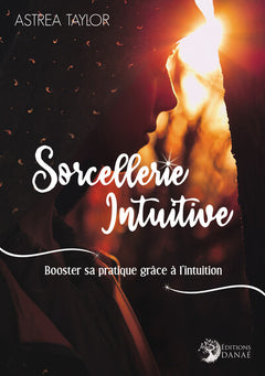 Sorcellerie intuitive - Booster sa pratique grâce à l'intuition
