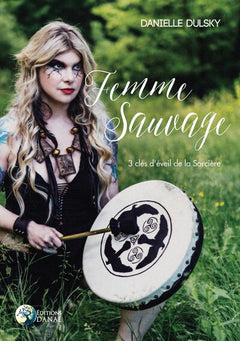 Femme Sauvage - 3 clés d'éveil de la Sorcière