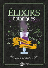 Elixirs botaniques - De la magie dans... vos boissons !