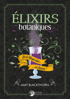 Elixirs botaniques - De la magie dans... vos boissons !