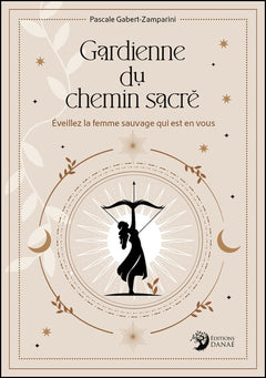 Gardienne du chemin sacré - Éveillez la femme sauvage qui est en vous