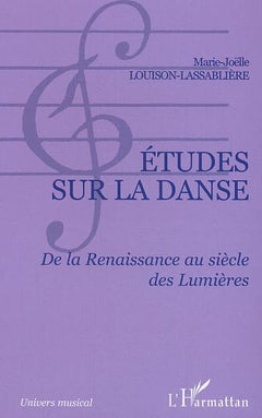 Etudes sur la danse: De la Renaissance au siècle des lumières