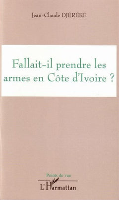 Fallait-il prendre les armes en Côte d'Ivoire ?