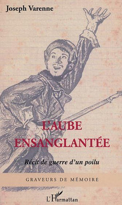 L'aube ensanglantée: Récit de guerre d'un poilu