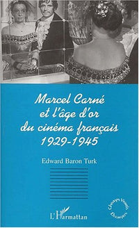Marcel Carné et l'Âge d'or du cinéma français 1929-1945