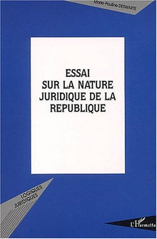 Essai sur la nature juridique de la République