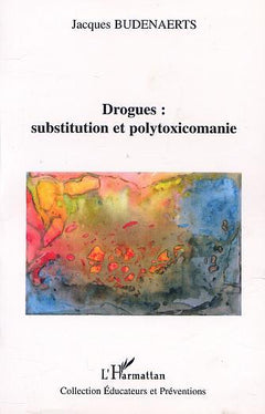 Drogues : Substitution et polytoxicomanie