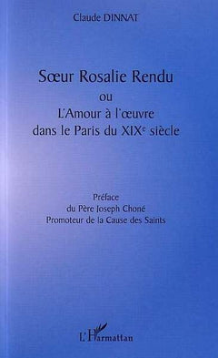 Sœur Rosalie Rendu ou l'Amour à l'Œuvre dans le Paris du XIXe Siècle