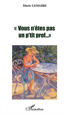 Vous n'êtes pas un p'tit prof...