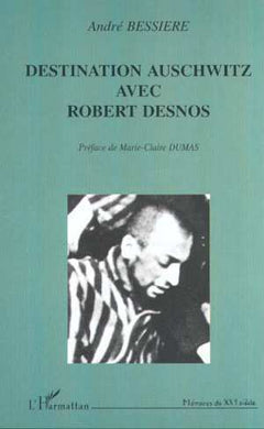 Destination Auschwitz avec Robert Desnos