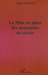 La mise en place des monopoles du savoir