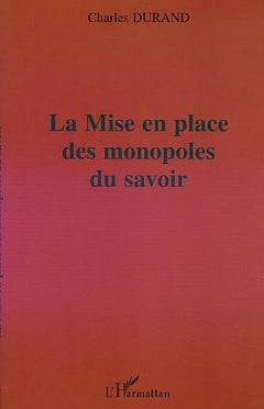 La mise en place des monopoles du savoir
