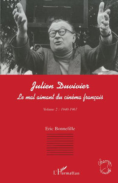Julien Duvivier, le mal aimant du cinéma français Volume 2