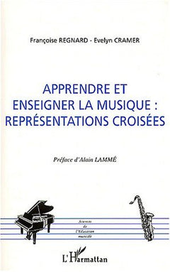 Apprendre et enseigner la musique: Représentations croisées