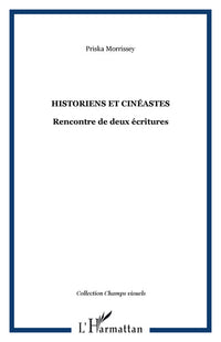 Historiens et cinéastes: Rencontre de deux écritures