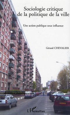 Sociologie critique de la politique de la ville: Une action publique sous influence