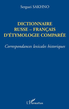 DICTIONNAIRE RUSSE-FRANÇAIS D'ÉTHYMOLOGIE COMPARÉE