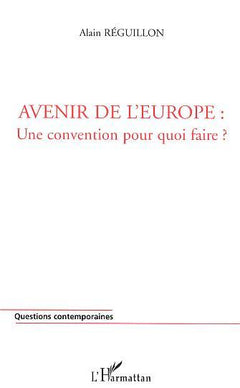 Avenir de l'Europe : une convention pour quoi faire ?