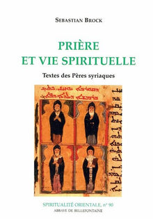 Priere et vie spirituelle - Textes des Peres Syriaques