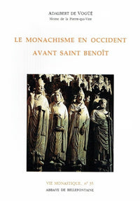 LE MONACHISME EN OCCIDENT AVANT SAINT BENOIT
