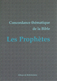 Concordance thématique de la Bible : les prophètes
