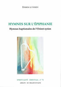 Hymnes sur l'Épiphanie - Hymnes baptismales de l'Orient syrien