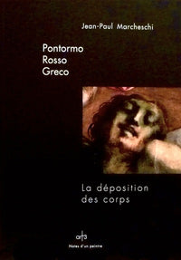 Pontormo Rosso le Greco - La déposition des corps