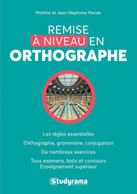 Remise à niveau en orthographe: Les règles essentielles