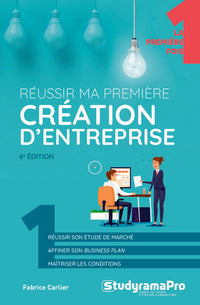 Réussir ma première création d'entreprise