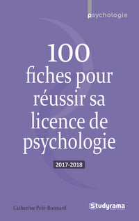 100 fiches pour réussir sa licence de psychologie 2017-2018