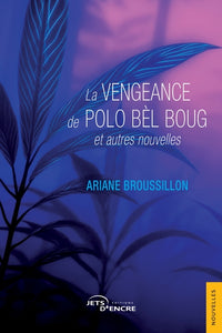 La Vengeance de Polo bèl boug et autres nouvelles