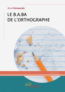Le B.A.BA de l'orthographe
