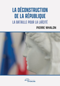 La Déconstruction de la République