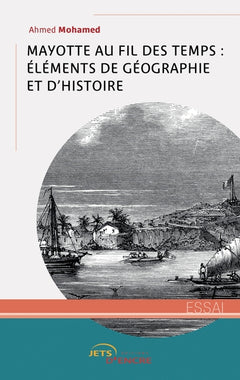 Mayotte au fil des temps : éléments de géographie et d'histoire