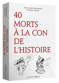 Les 40 morts à la con de l'histoire !
