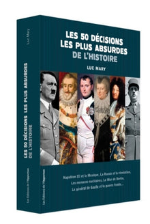 Les 50 décisions les plus absurdes de l'histoire