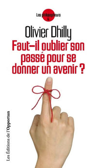 Faut-il oublier son passé pour se donner un avenir?