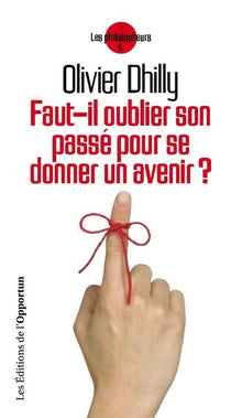 Faut-il oublier son passé pour se donner un avenir?