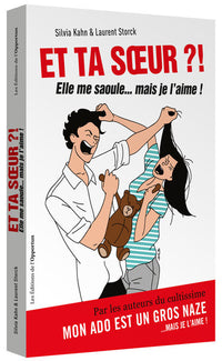Et ta soeur !? - Elle me saoule... mais je l'aime !