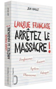 Langue française - Arrêtez le massacre !